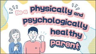 Thumbnail of (Video) Be a physically and psychologically healthy parent
