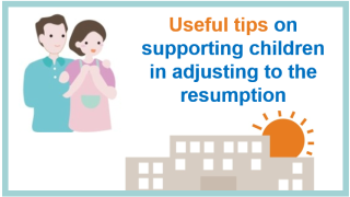 Thumbnail of Useful Tips on Supporting Children in Adjusting to the Full Resumption of Face-to-face Classes